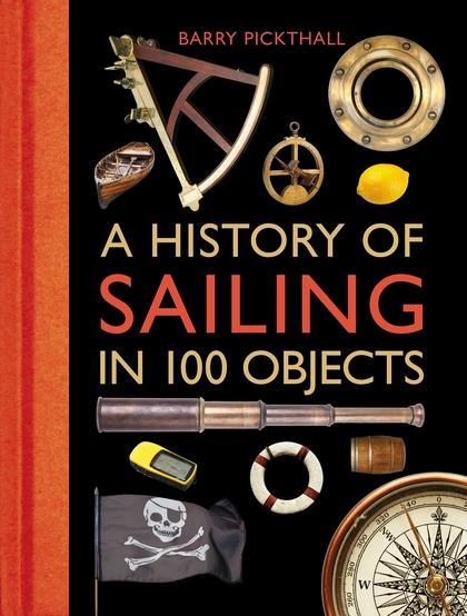 A History of Sailing in 100 Objects by Barry Pickthall photo copyright Bloomsbury Publishing taken at  and featuring the  class