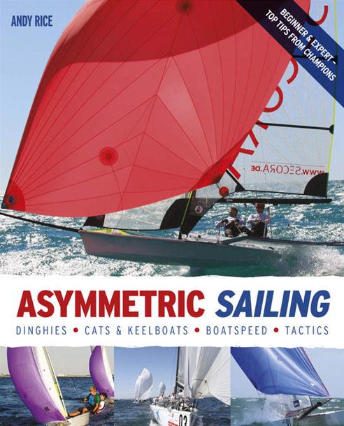 Asymmetric Sailing by Andy Rice photo copyright www.fernhurstbooks.com taken at  and featuring the  class
