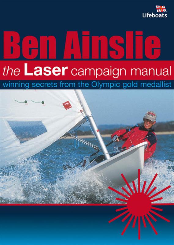 The Laser campaign manual by Ben Ainslie photo copyright www.fernhurstbooks.com taken at  and featuring the  class