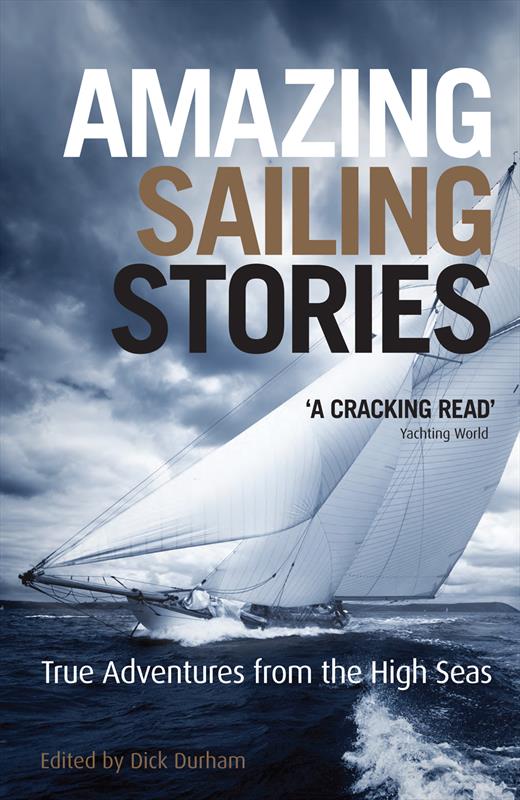 Amazing Sailing Stories photo copyright Fernhurst Books taken at  and featuring the  class