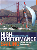 High Performance Sailing - Faster Racing Techniques by Frank Bethwaite