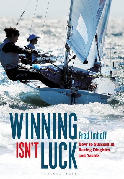 Winning Isn't Luck by Fred Imhoff photo copyright Bloomsbury Publishing taken at  and featuring the  class