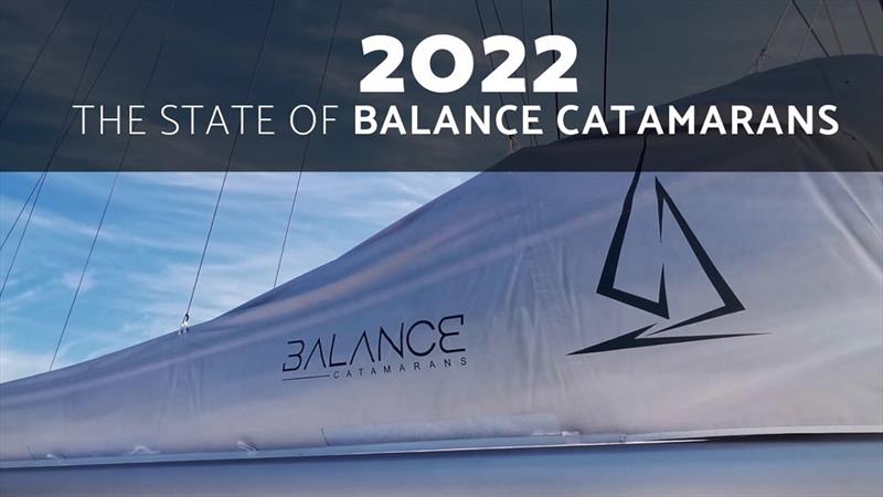 The State of Balance Catamarans 2022 photo copyright Balance Catamarans taken at  and featuring the Catamaran class