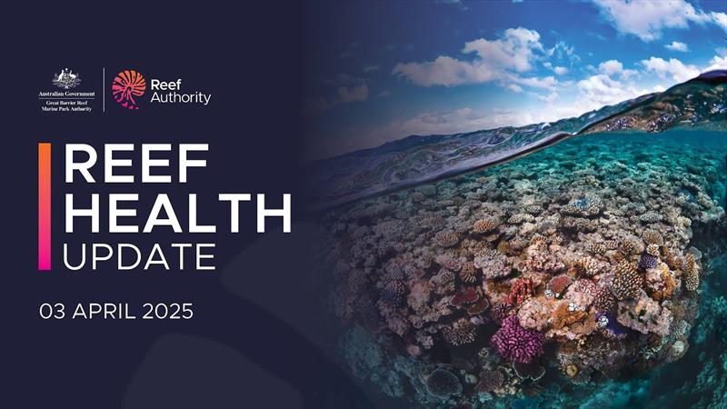 Reef Health update | 03 April 2025  photo copyright Great Barrier Reef Marine Park Authority taken at  and featuring the Cruising Yacht class