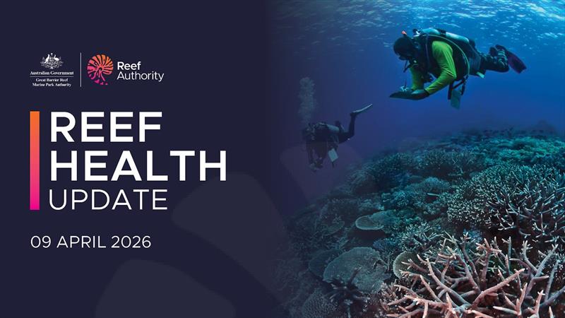Reef health update | 9 April 2026 photo copyright Great Barrier Reef Marine Park Authority taken at  and featuring the Environment class