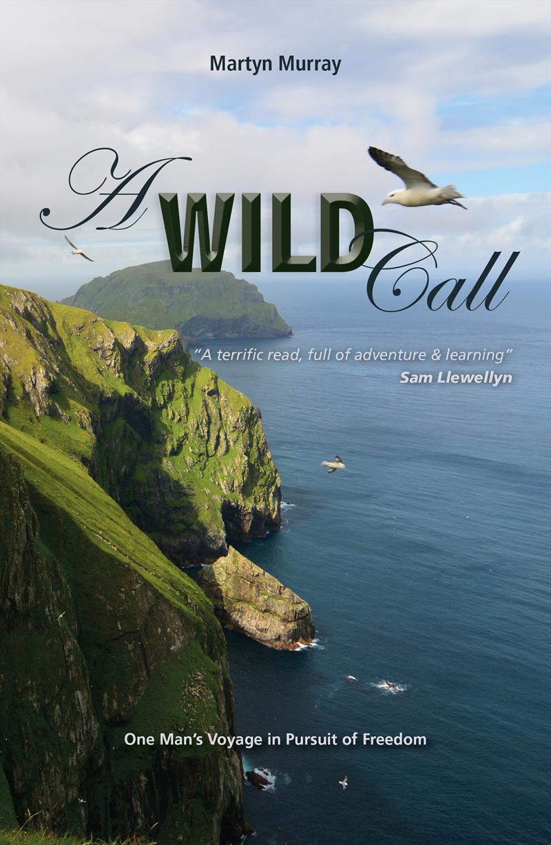 A Wild Call: One Man's Voyage in Pursuit of Freedom photo copyright Fernhurst Books taken at  and featuring the  class