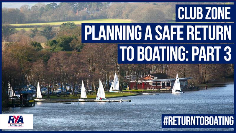 Club Zone: Planning a safe return to boating part 3 photo copyright RYA taken at Royal Yachting Association