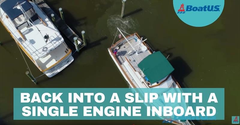 “Backing into a Slip with a Single Engine Inboard Boat” was the number one BoatUS YouTube video in 2019 photo copyright Scott Croft taken at 