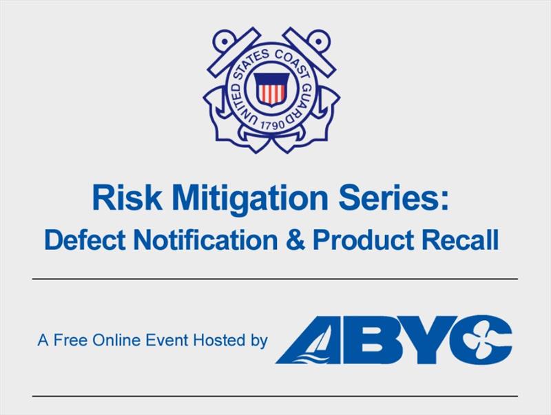 ABYC and USCG Risk Mitigation Series 3, Defect Notification and Product Recalls photo copyright National Marine Manufacturers Association taken at 