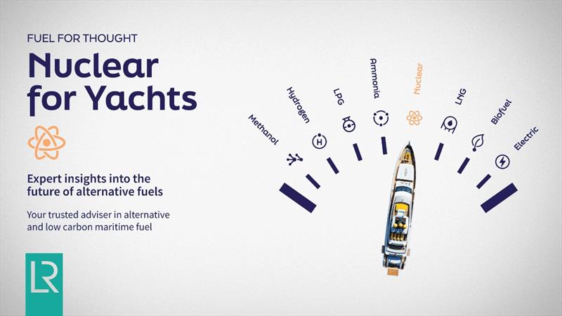 Fuel for thought: Nuclear for Yachts photo copyright Lloyd's Register taken at 