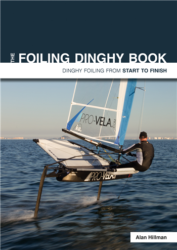 The Foiling Dinghy Book by Alan Hillman