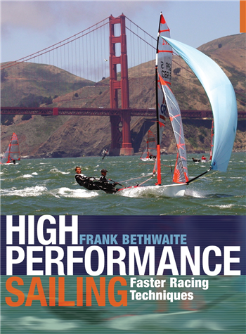 High Performance Sailing - Faster Racing Techniques by Frank Bethwaite