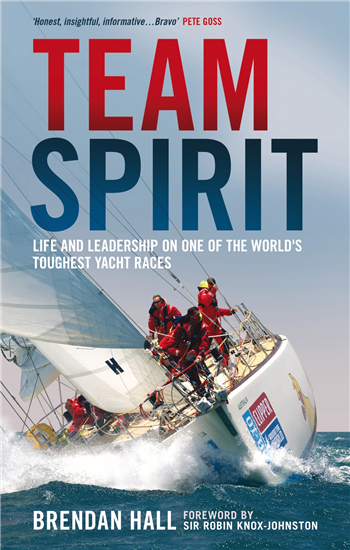  Team Spirit - Life and leadership on one of the world's toughest yacht races by Brendan Hall