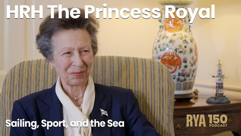 The RYA 150 Podcast Episode 12: HRH The Princess Royal on sailing, sport and the sea photo copyright Royal Yachting Association taken at Royal Yachting Association and featuring the  class